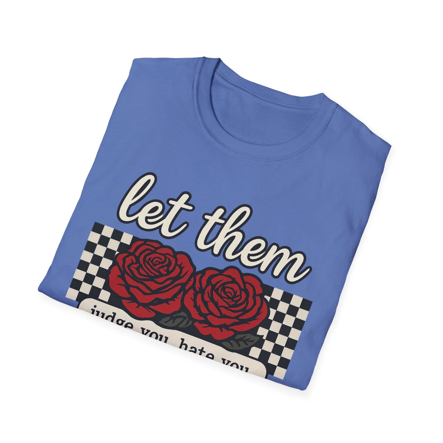 Let Them Judge You' Rose Design - Mindset Tee