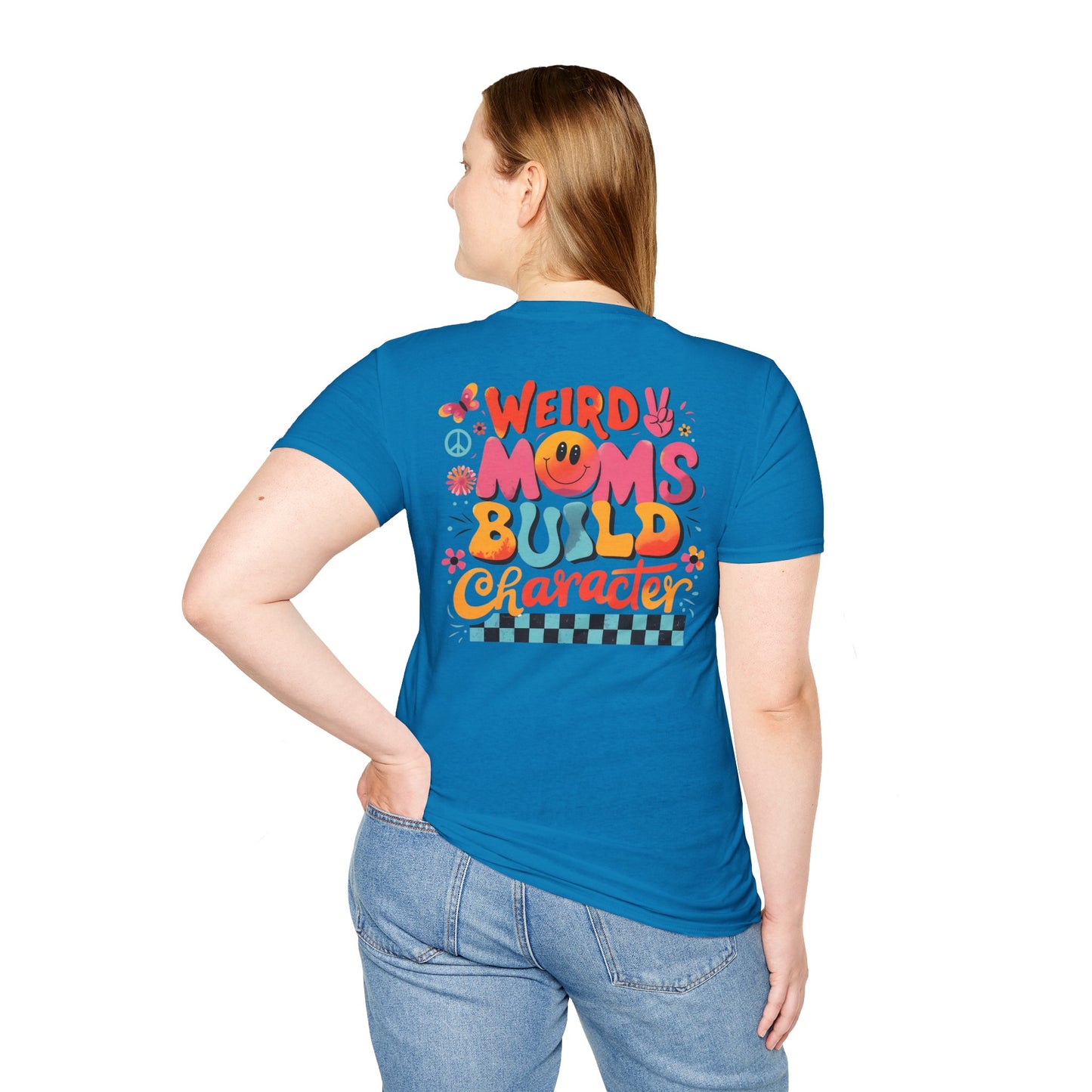 'Weird Moms Build Character'