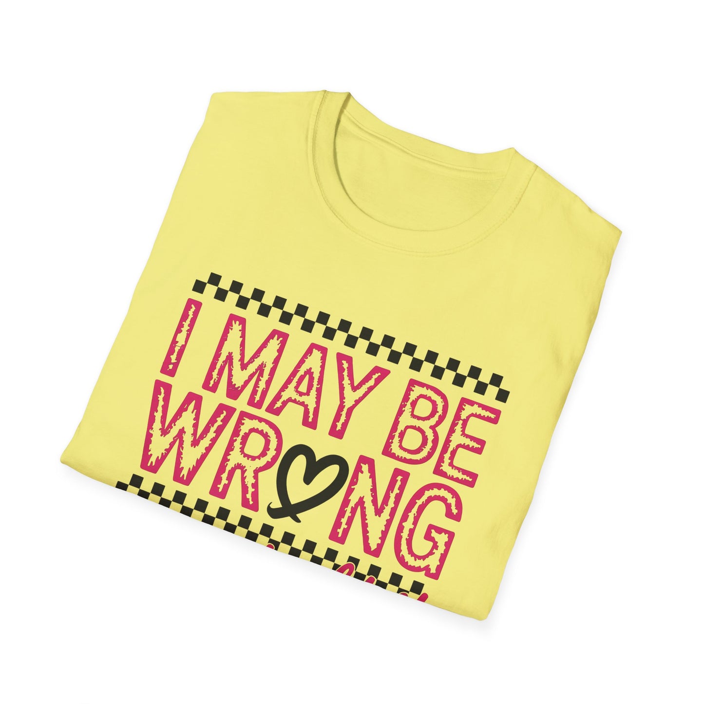 I may be wrong, but I doubt it - Sarcastic Graphic Tee, Funny Quote, Gift for Friends, Casual Wear, Humor Apparel, Everyday Tee