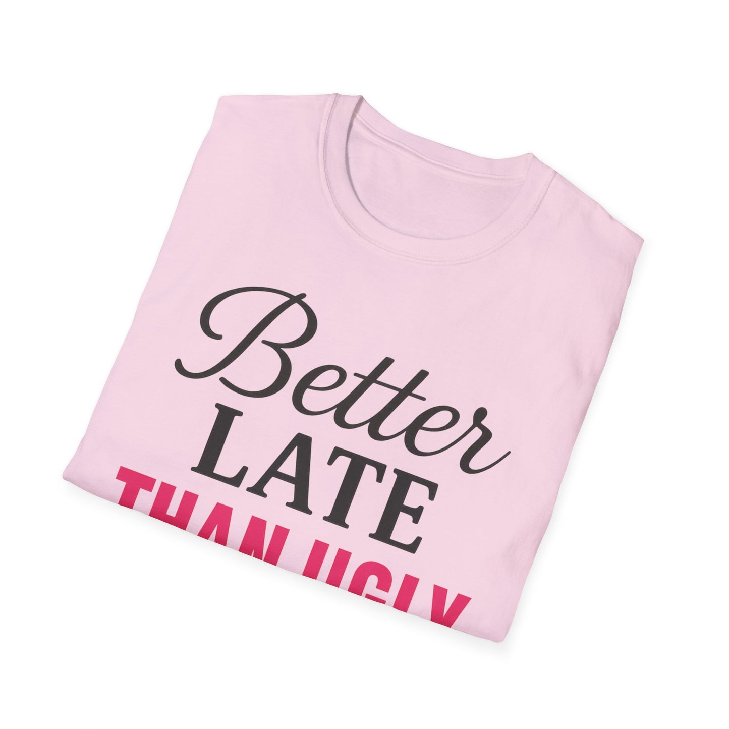 'Better Late Than Ugly' - For the Glam Humor