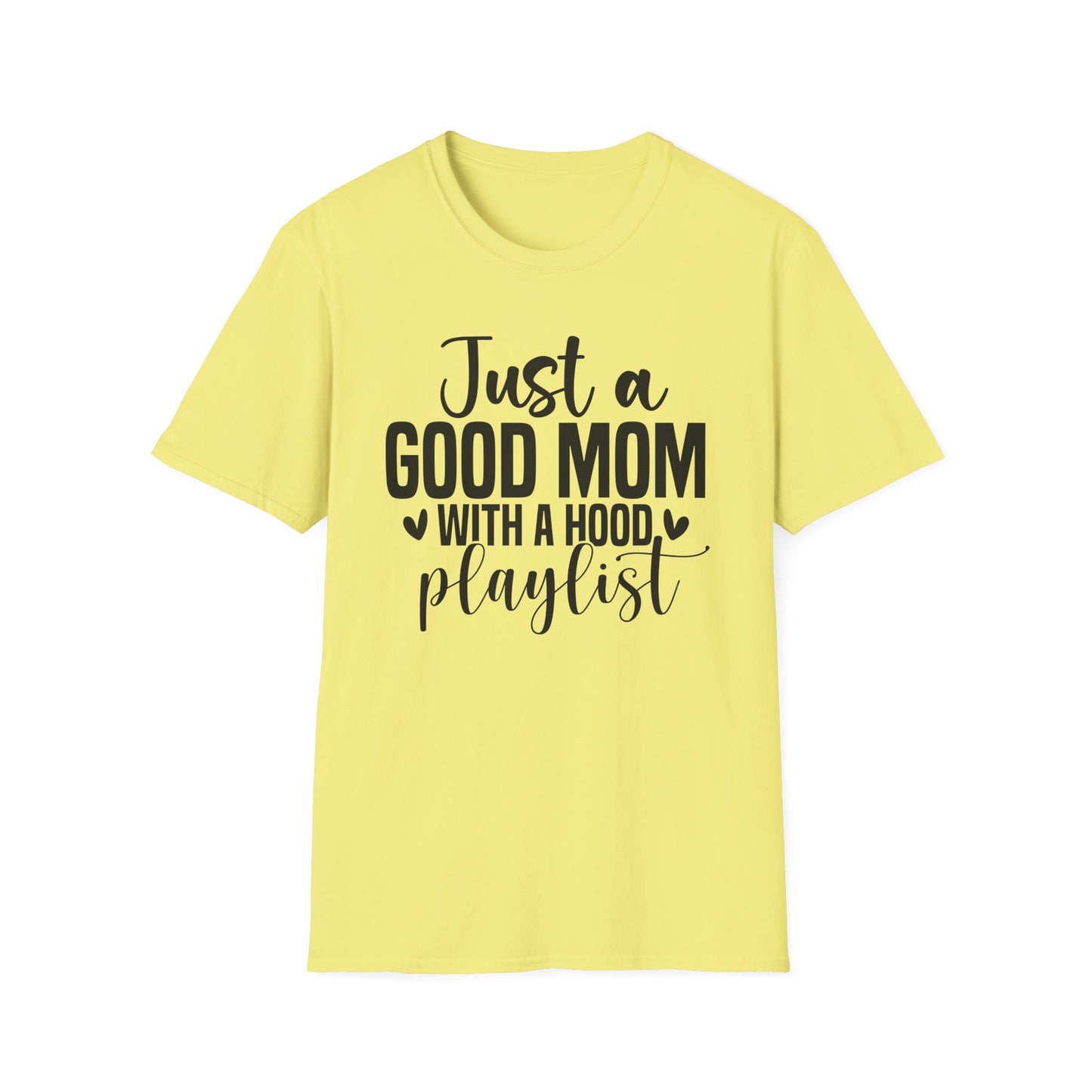 Just a Good Mom with a Hood Playlist T-Shirt | Funny and True Facts about me as a mom tee
