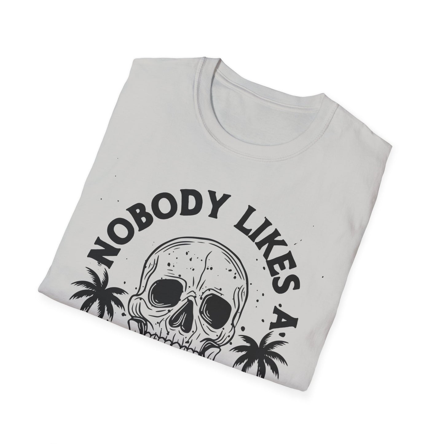 Nobody Likes a Shady Beach - Fun Summer Vibe Graphic Tee