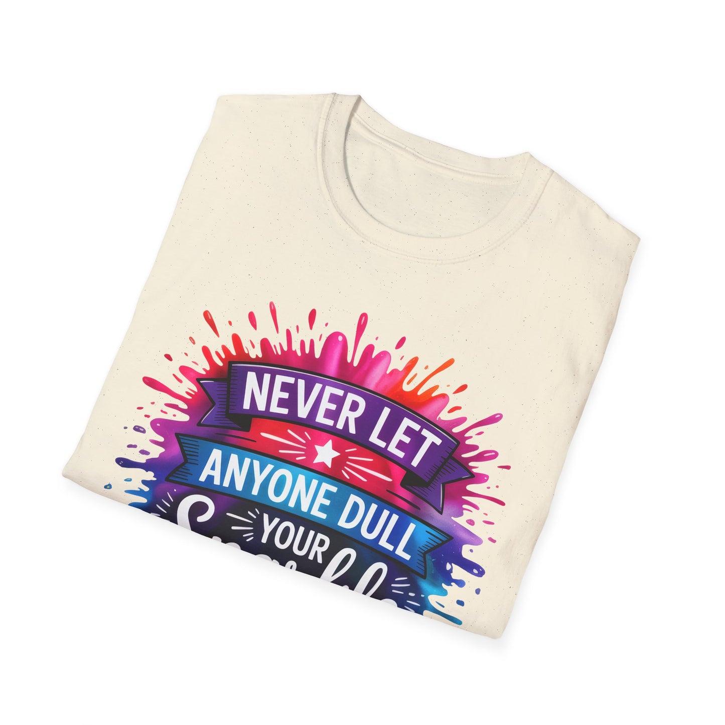Never Let Anyone Dull Your Sparkle T-Shirt | Inspirational Quote Tee, Gift for Friends, Self-Love, Uplifting Apparel, Motivational Fashion