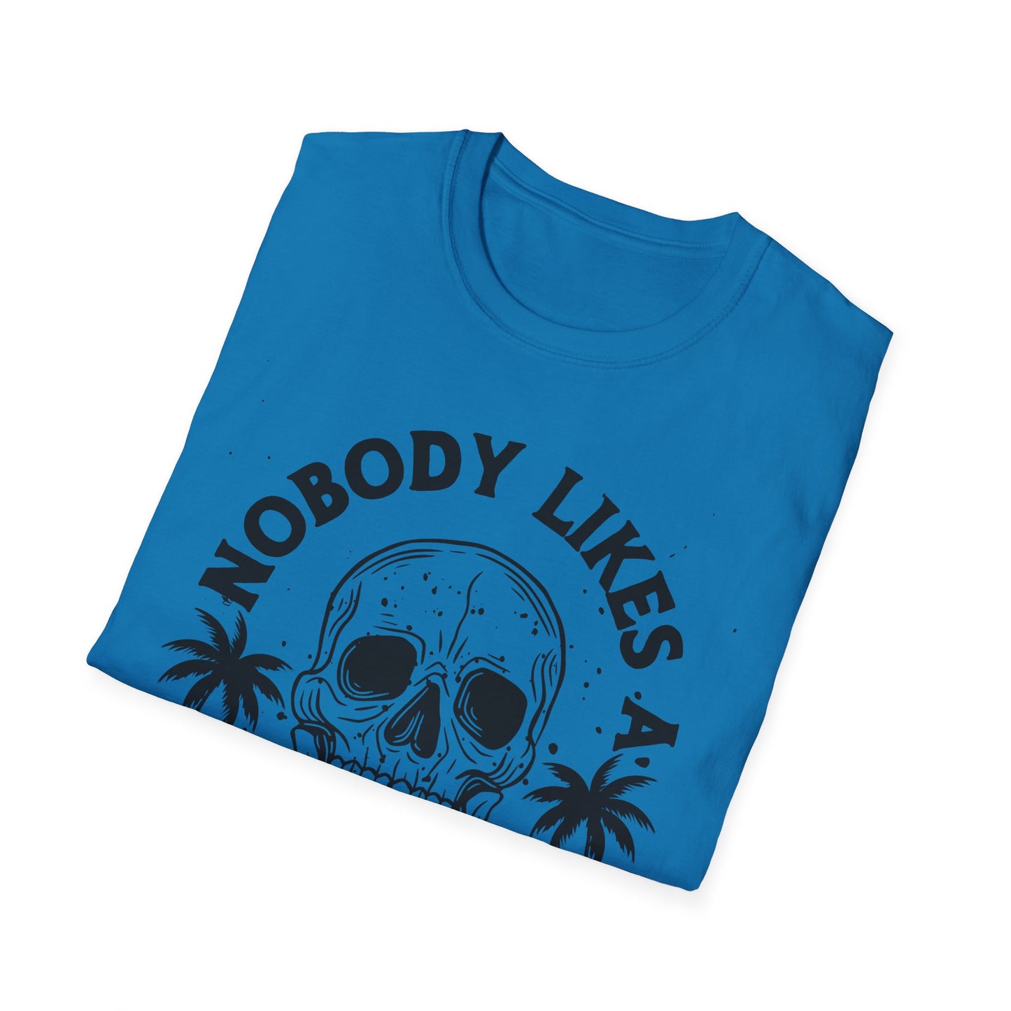 Nobody Likes a Shady Beach - Fun Summer Vibe Graphic Tee