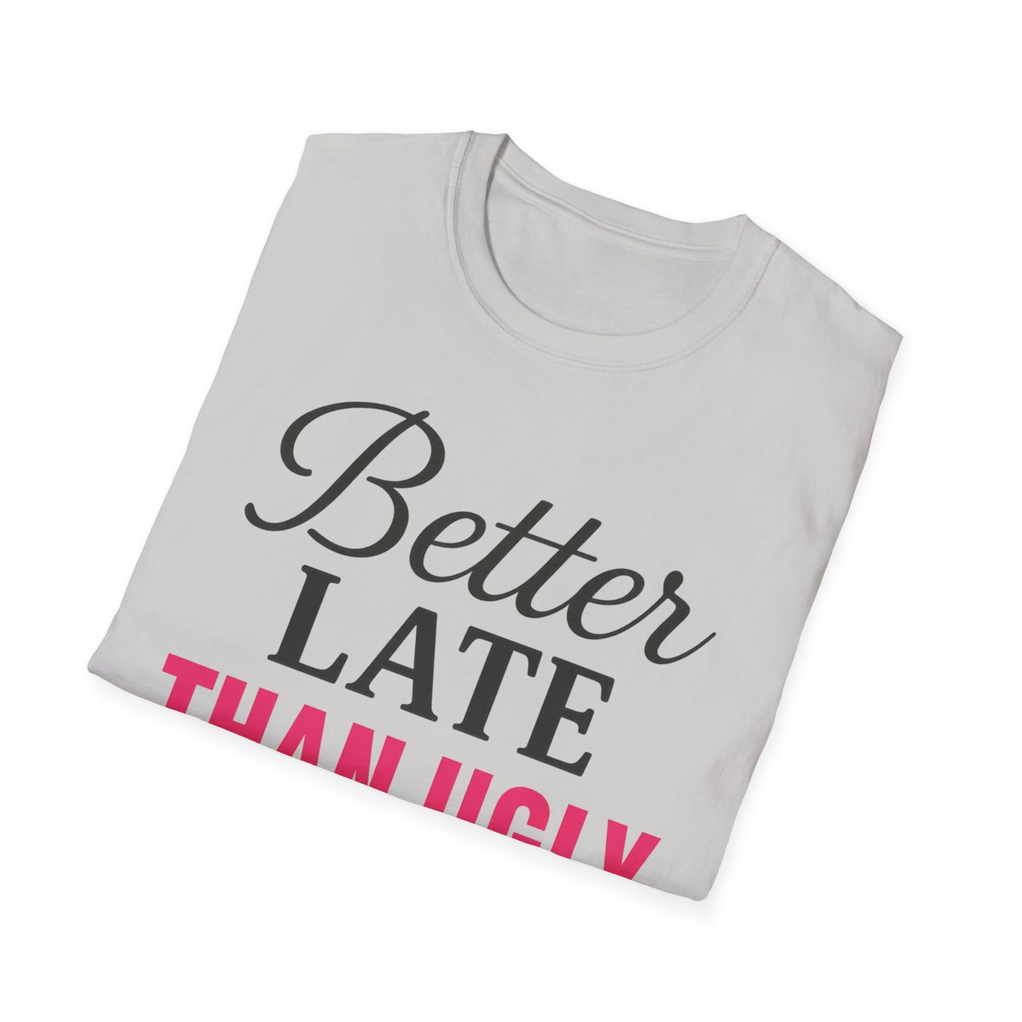 'Better Late Than Ugly' - For the Glam Humor
