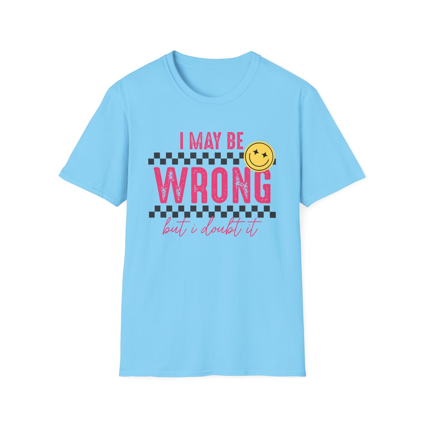 I may be wrong, but probably not - Funny graphic tee