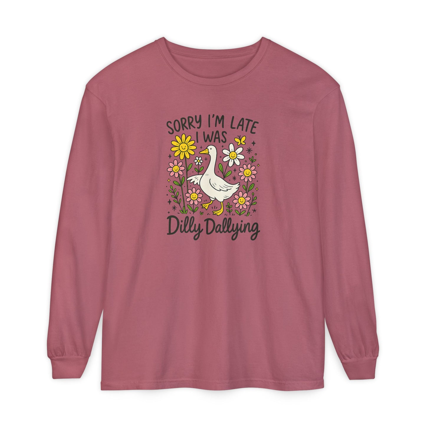 Dilly Dally Long Sleeve Tee - Unisex T-Shirt, Funny Graphic Shirt, Gift for Friends, Casualwear, Flower Art Top