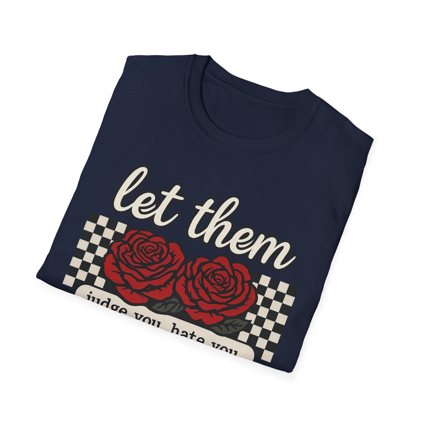 Let Them Judge You' Rose Design - Mindset Tee