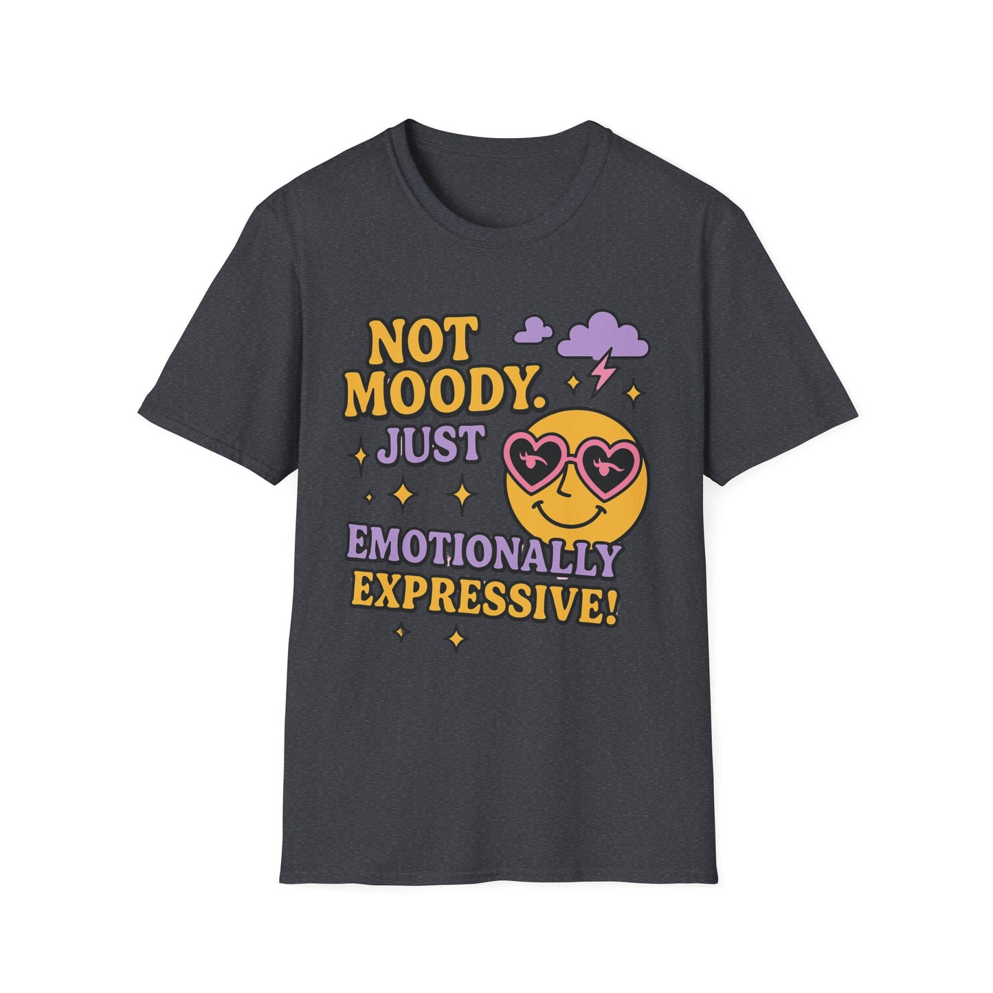Emotionally Expressive, Moody - Sarcastic Graphic Tee