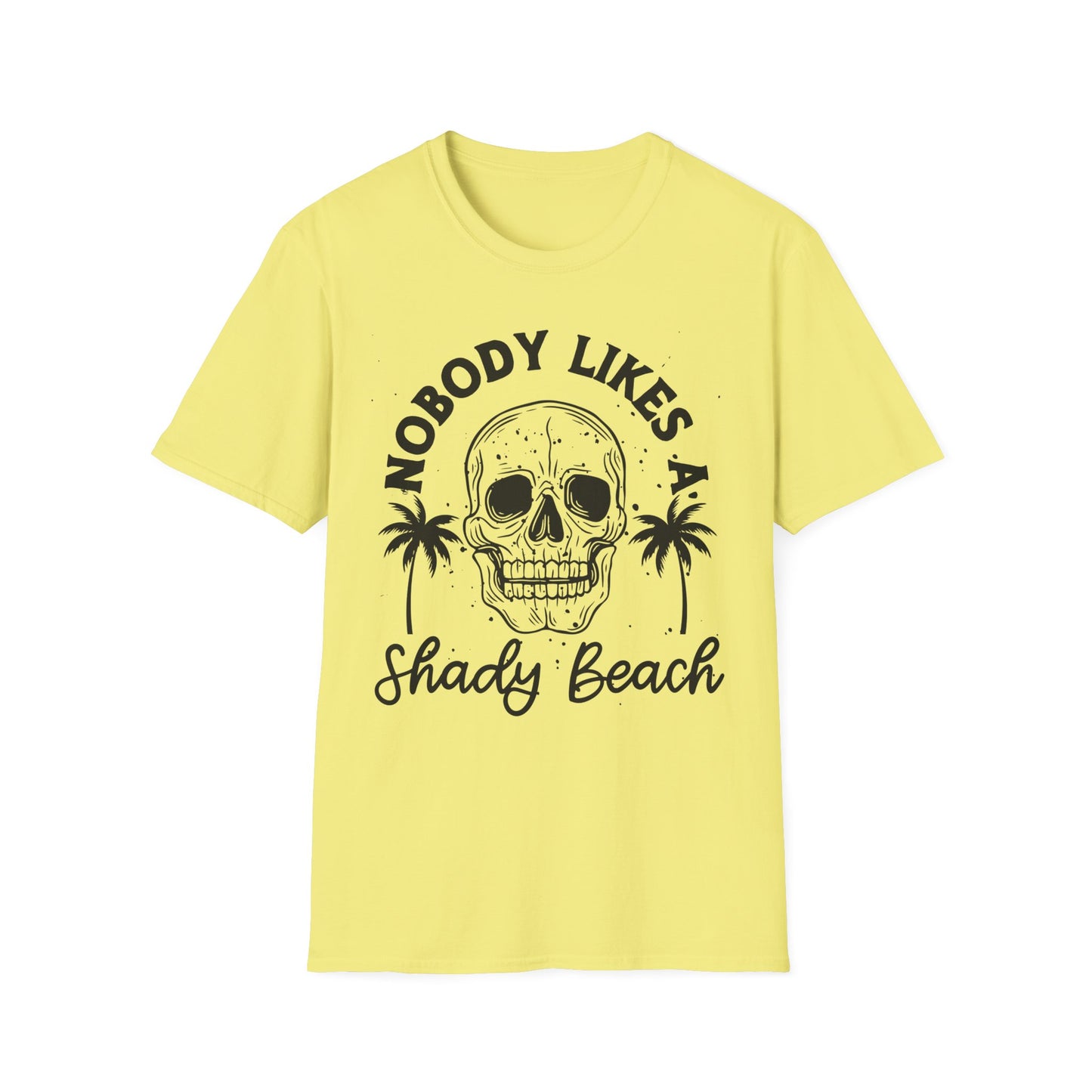 Nobody Likes a Shady Beach - Fun Summer Vibe Graphic Tee