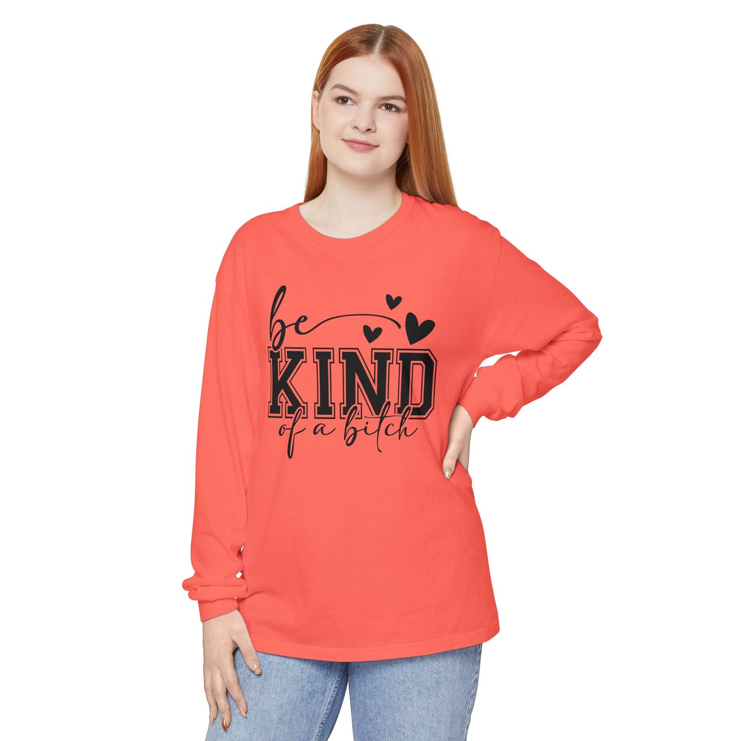 Be Kind of a Bitch - Inspirational Shirt, Casual Style, Gift for Friends, Kindness Reminder, Everyday Wear - Long sleeve crewneck tee