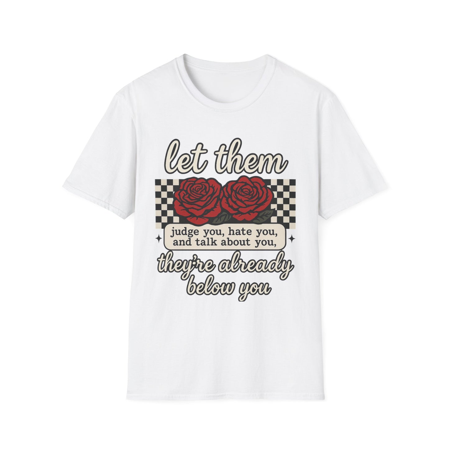 Let Them Judge You' Rose Design - Mindset Tee