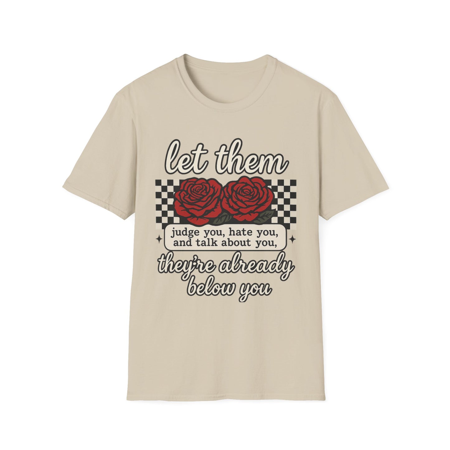 Let Them Judge You' Rose Design - Mindset Tee