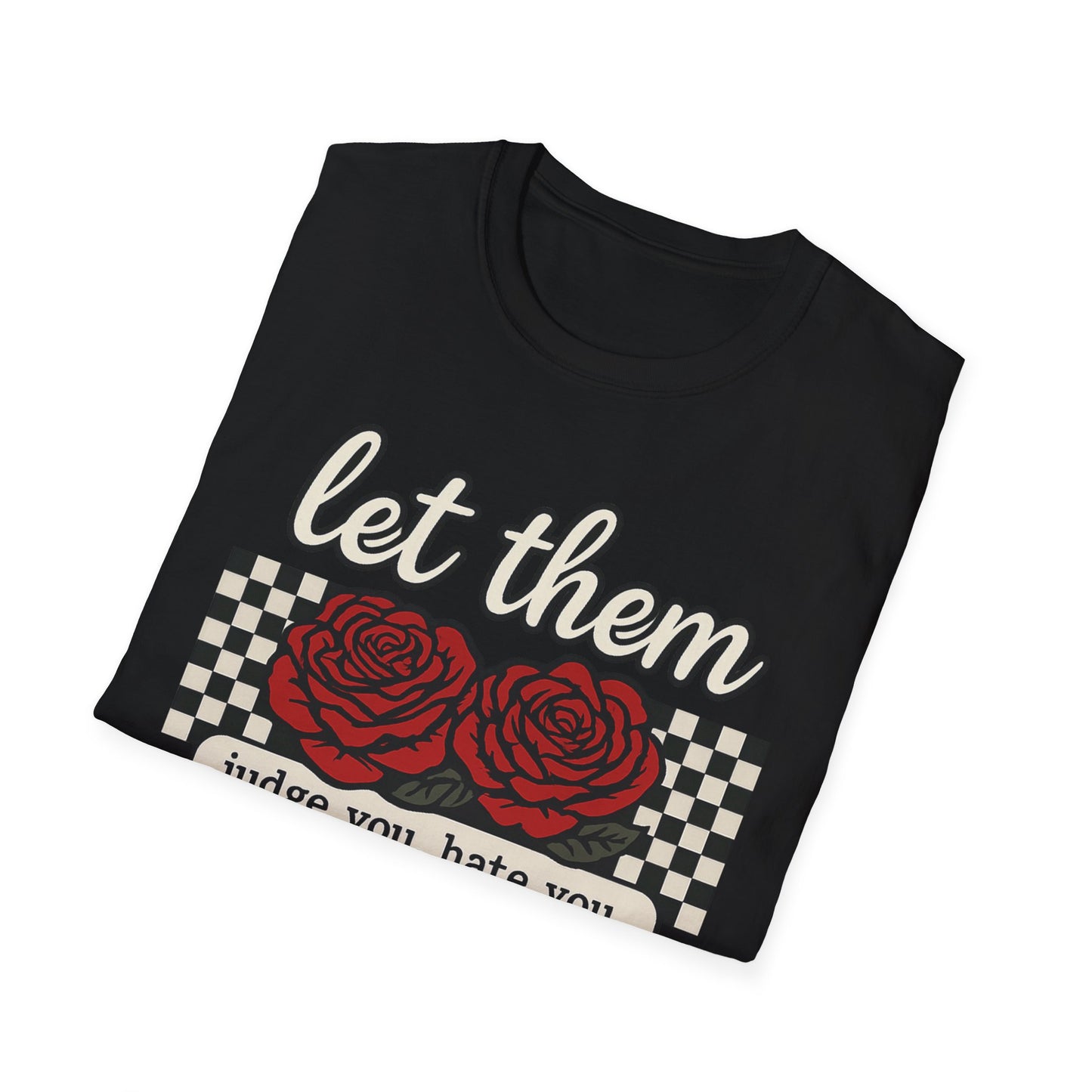 Let Them Judge You' Rose Design - Mindset Tee