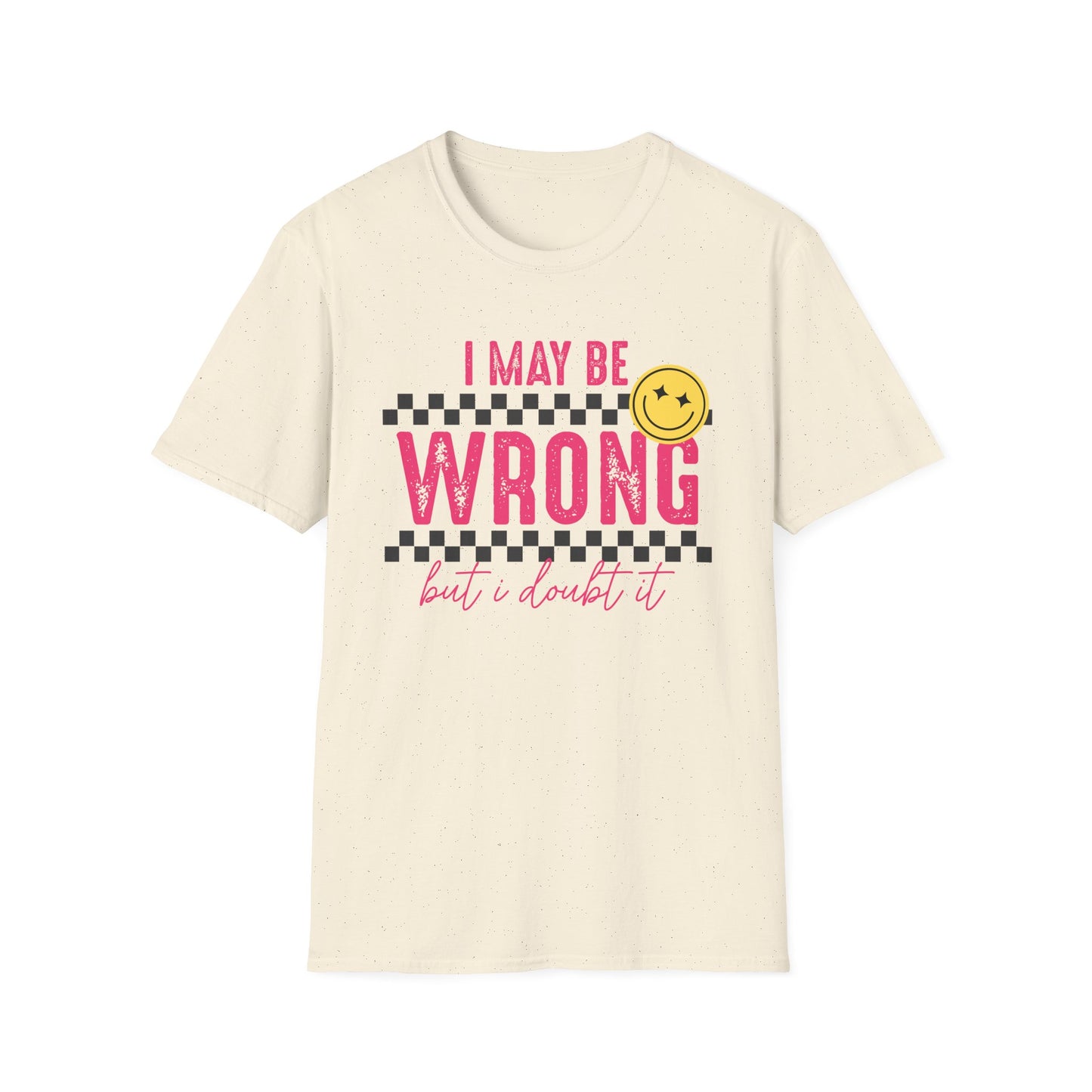 I may be wrong, but probably not - Funny graphic tee