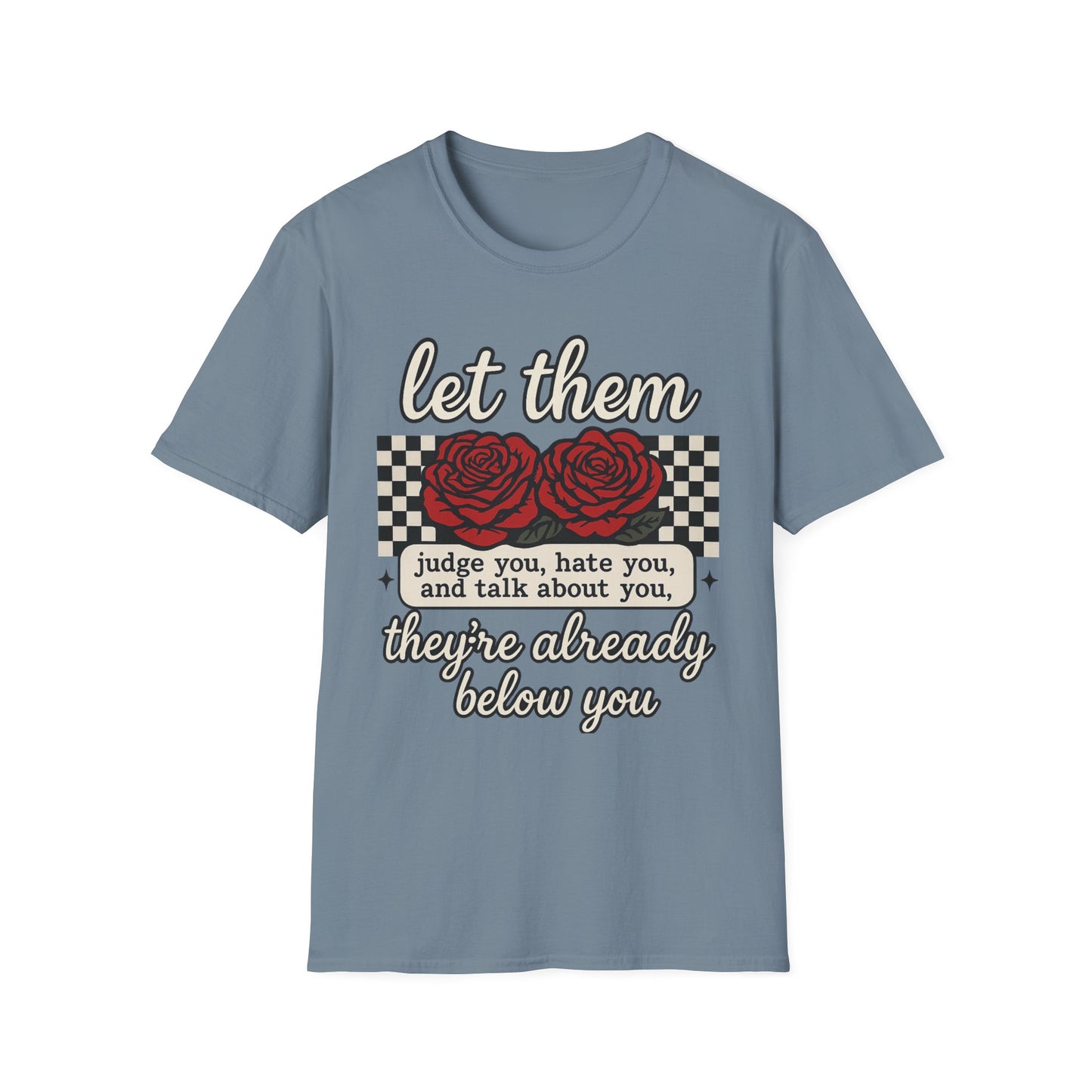 Let Them Judge You' Rose Design - Mindset Tee