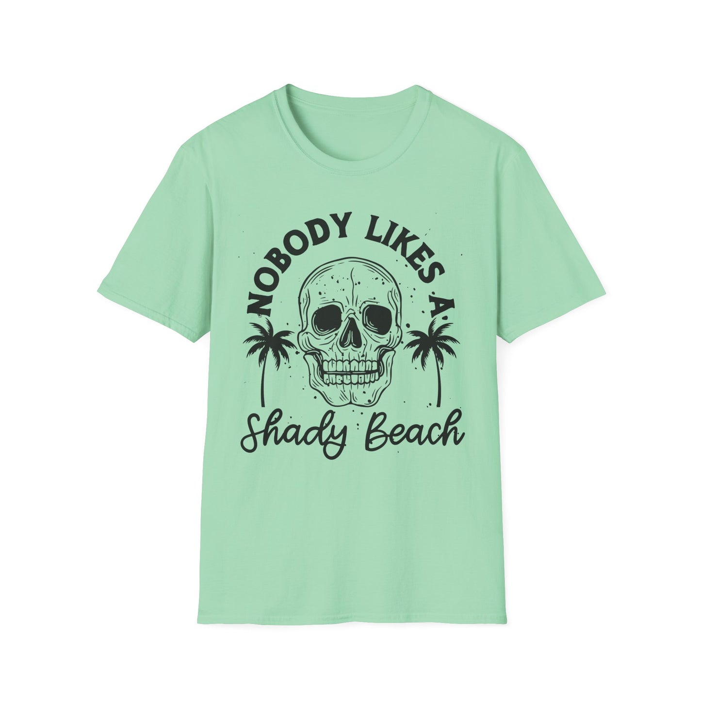 Nobody Likes a Shady Beach - Fun Summer Vibe Graphic Tee