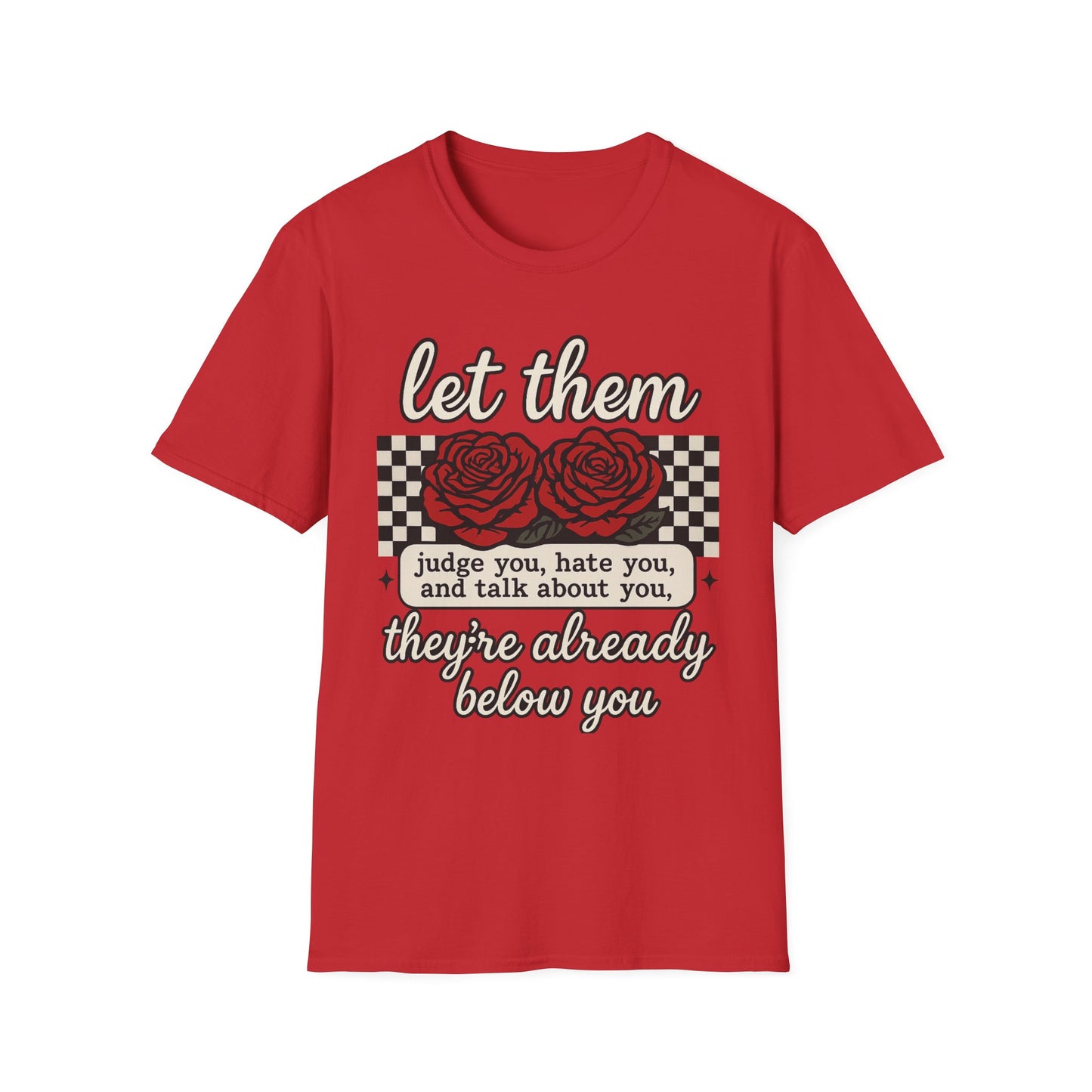 Let Them Judge You' Rose Design - Mindset Tee