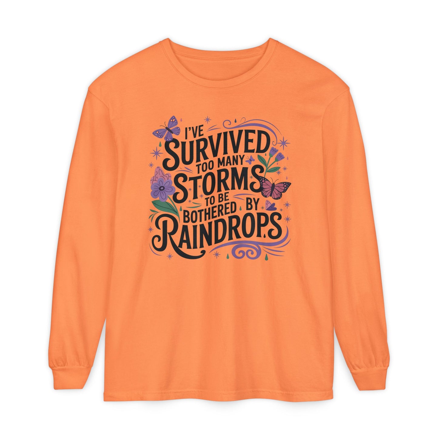 I've Survived Too Many Storms - Inspirational Tee - Perfect Gift for Resilience, Motivation, and Life Challenges