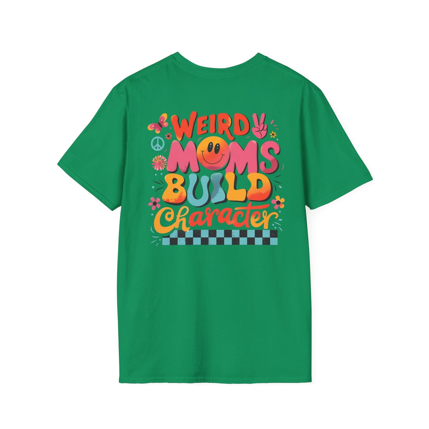 'Weird Moms Build Character'