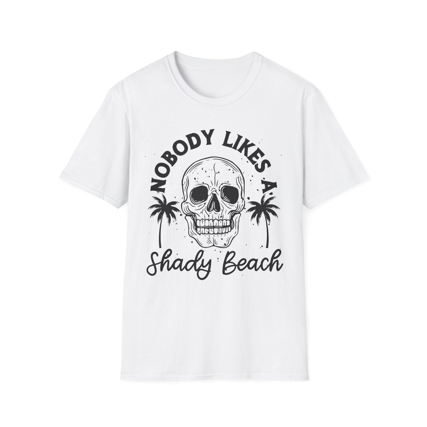 Nobody Likes a Shady Beach - Fun Summer Vibe Graphic Tee