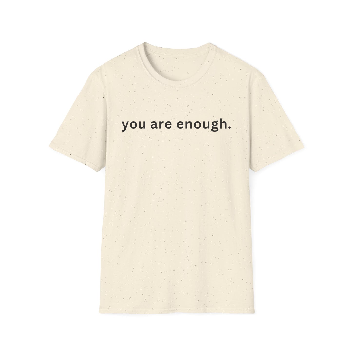 Motivational Unisex T-Shirt - You Are Enough, Inspirational Clothing, Positive Quote Shirt, Self-Love Gift, Casual Wear, Everyday Reminder