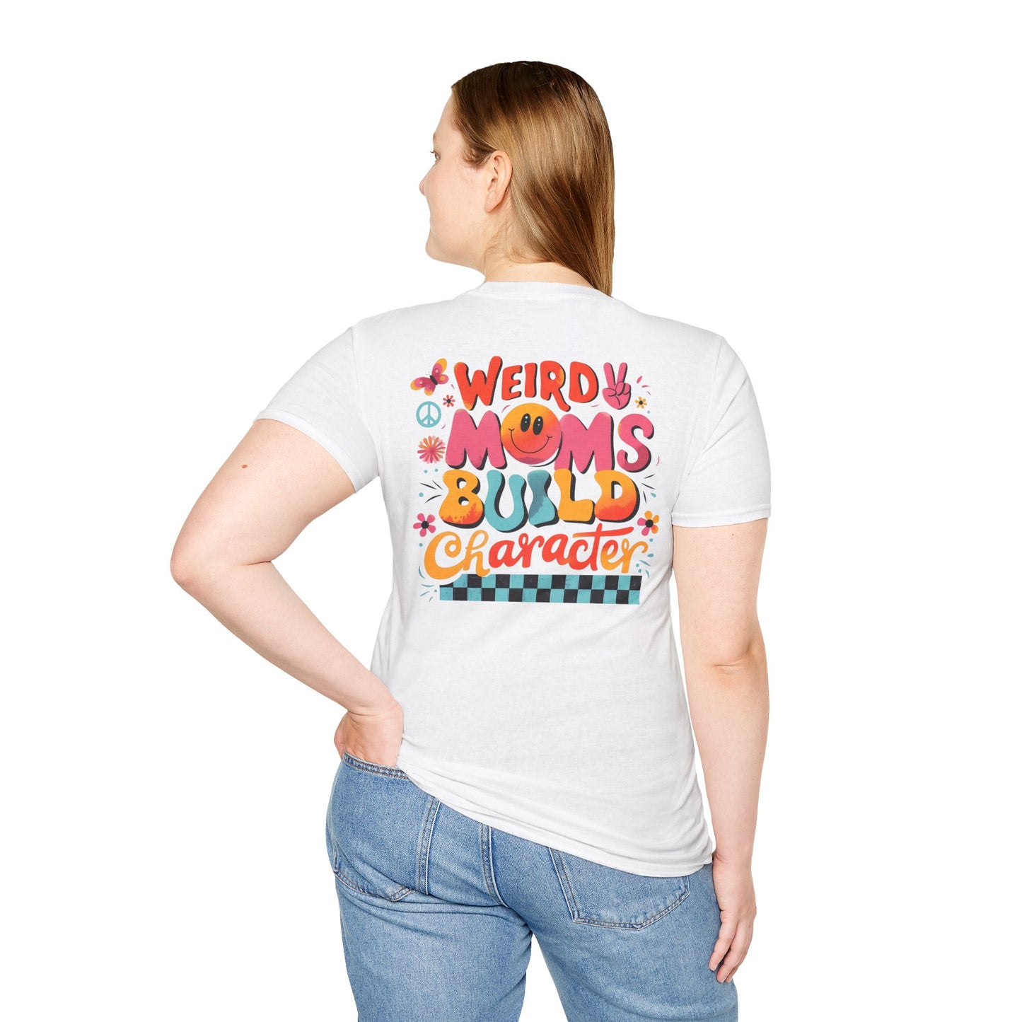 'Weird Moms Build Character'