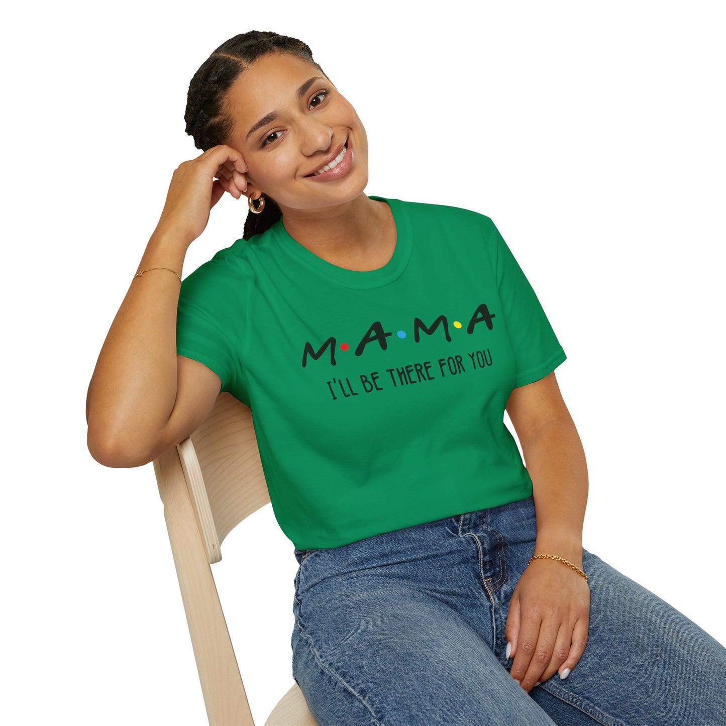 Mama I'll Be There for You - Perfect Gift for Moms