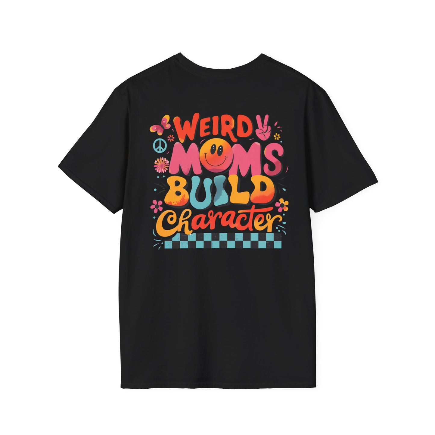 'Weird Moms Build Character'