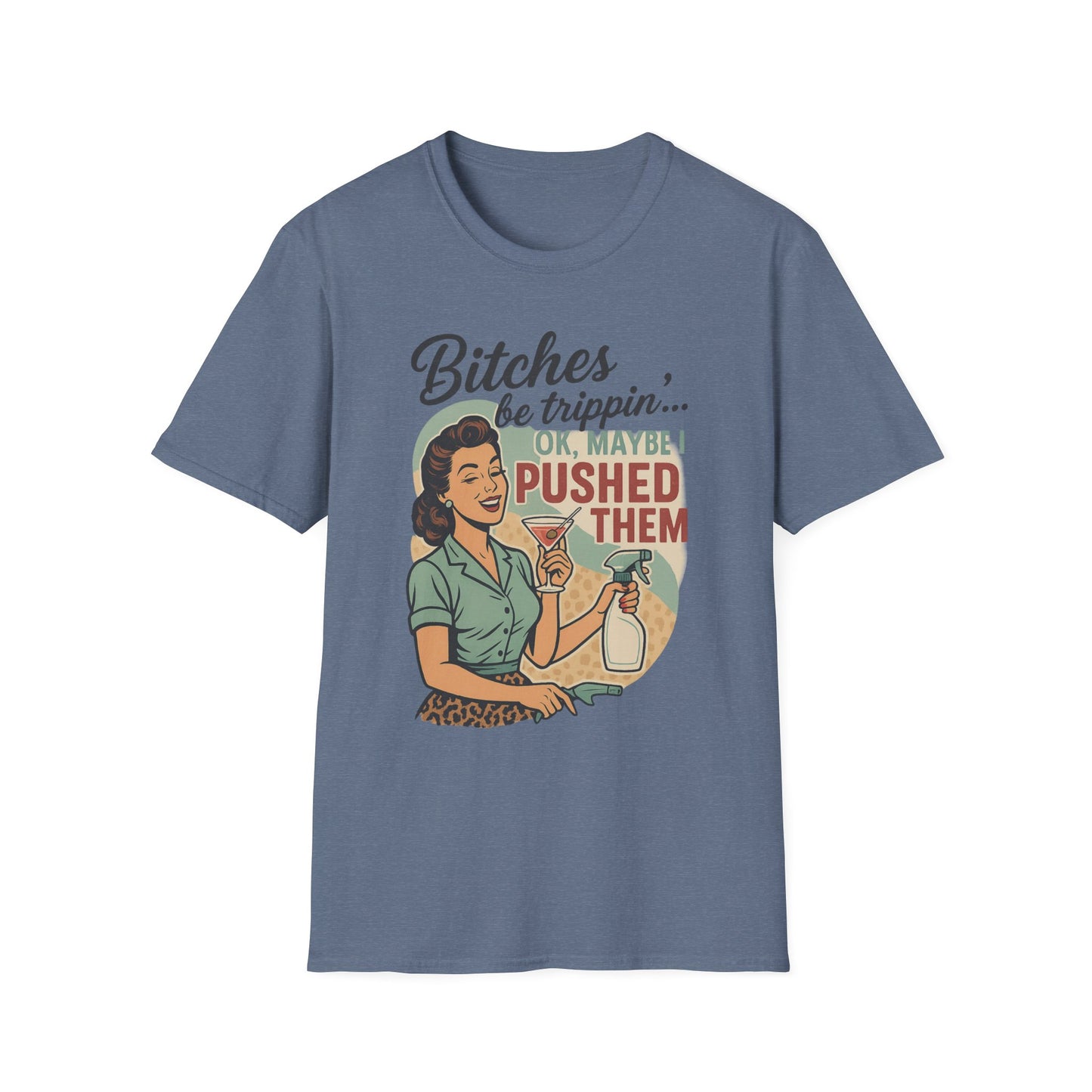 'Bitches Be Trippin' - Vintage Humor T-Shirt