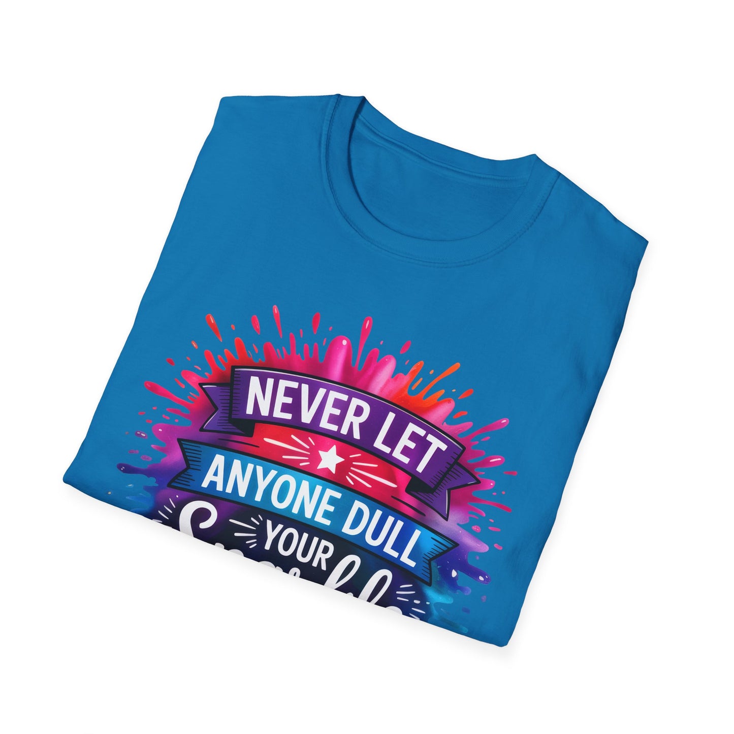Never Let Anyone Dull Your Sparkle T-Shirt | Inspirational Quote Tee, Gift for Friends, Self-Love, Uplifting Apparel, Motivational Fashion