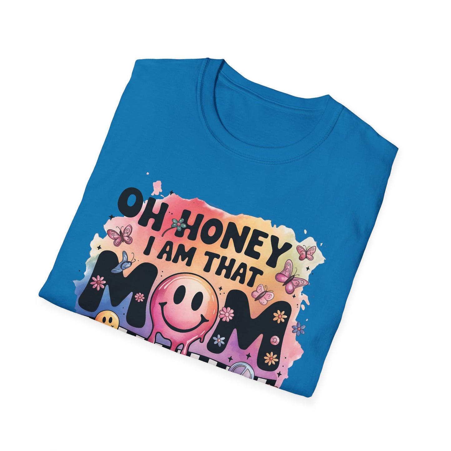 Oh Honey I Am That Mom - Graphic Tee for Moms