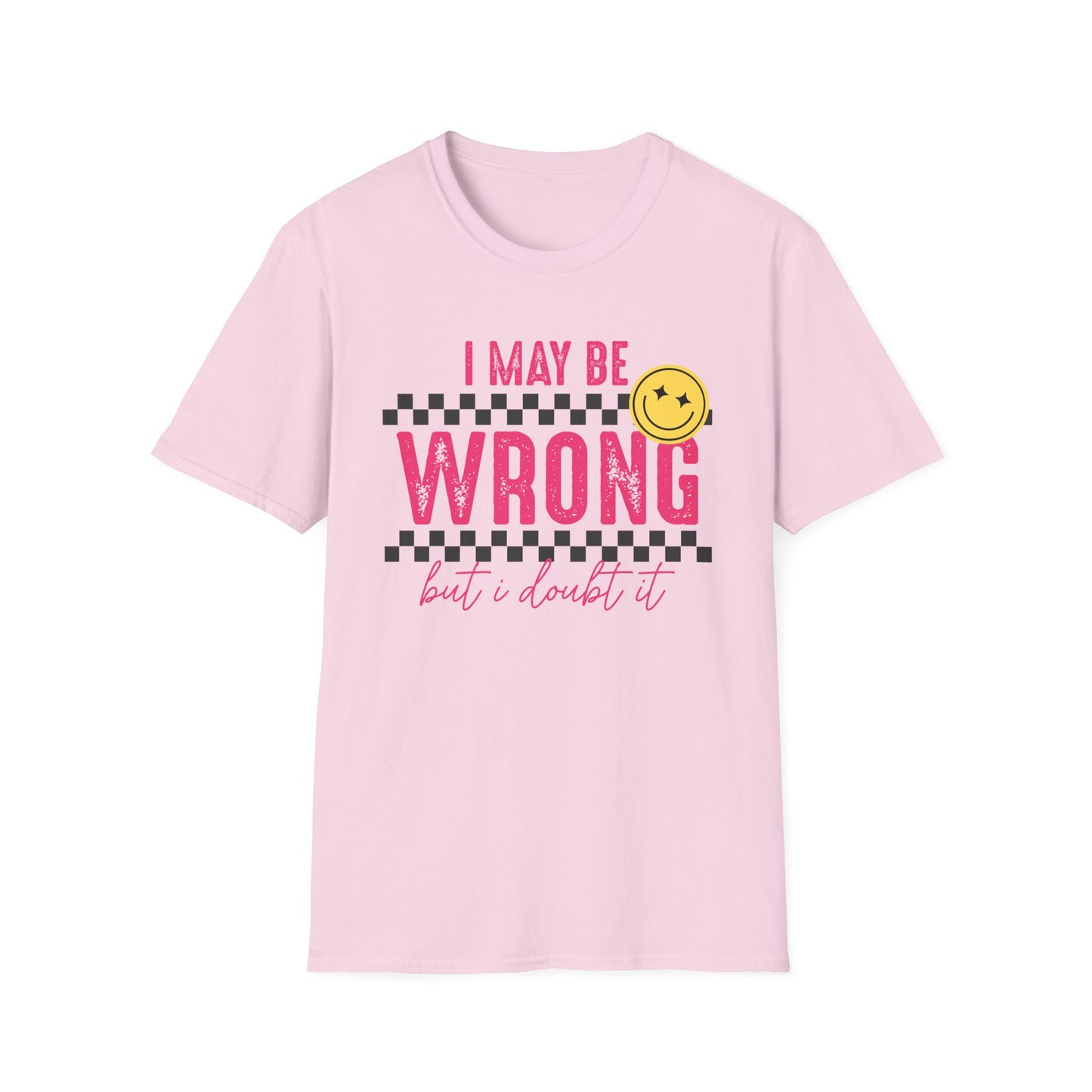 I may be wrong, but probably not - Funny graphic tee