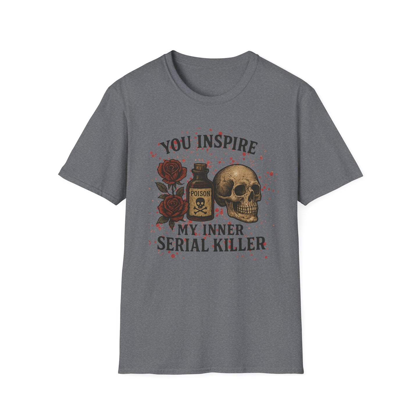 You Inspire My Inner Serial Killer T-Shirt - Tee for Halloween, Horror and True Crime Fans