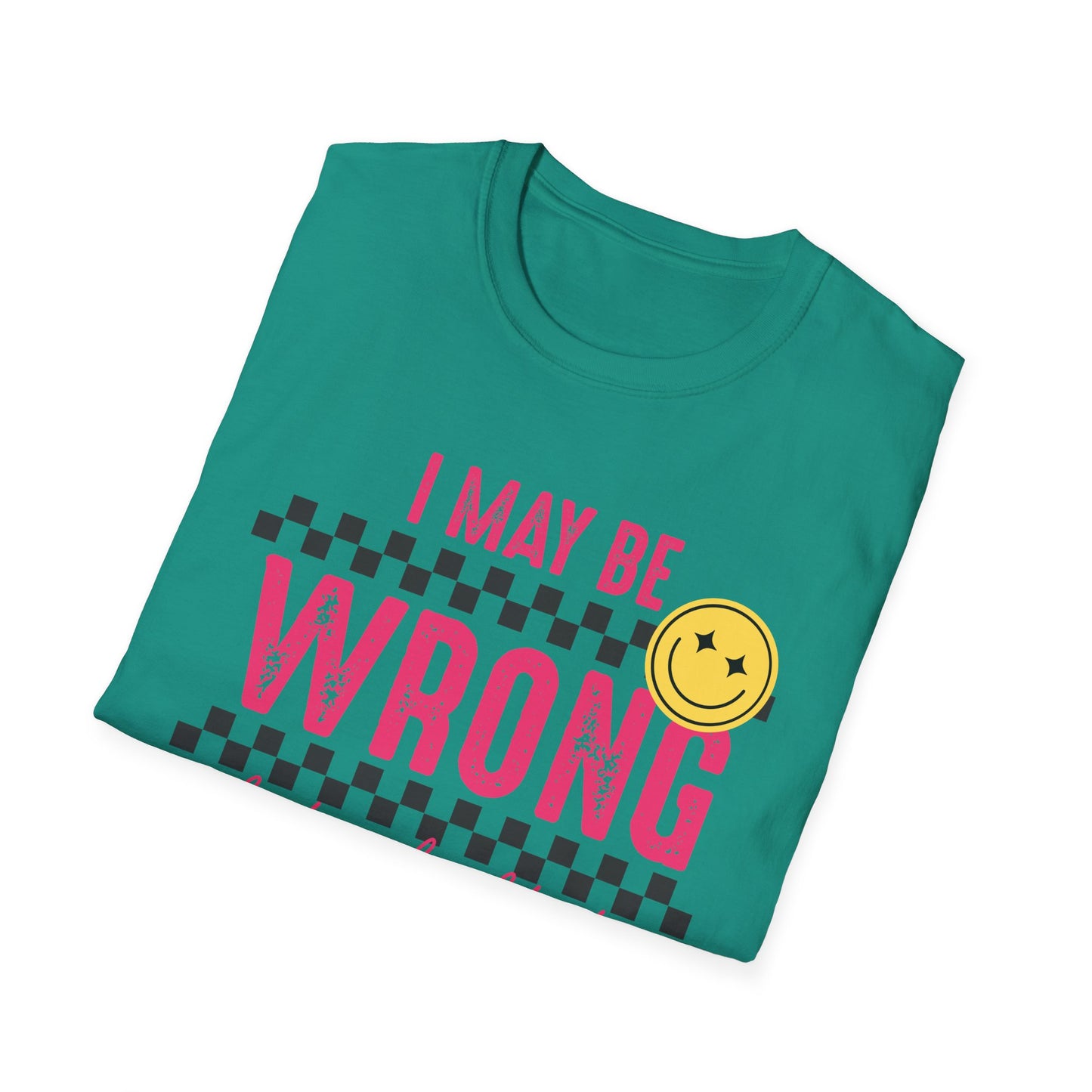 I may be wrong, but probably not - Funny graphic tee