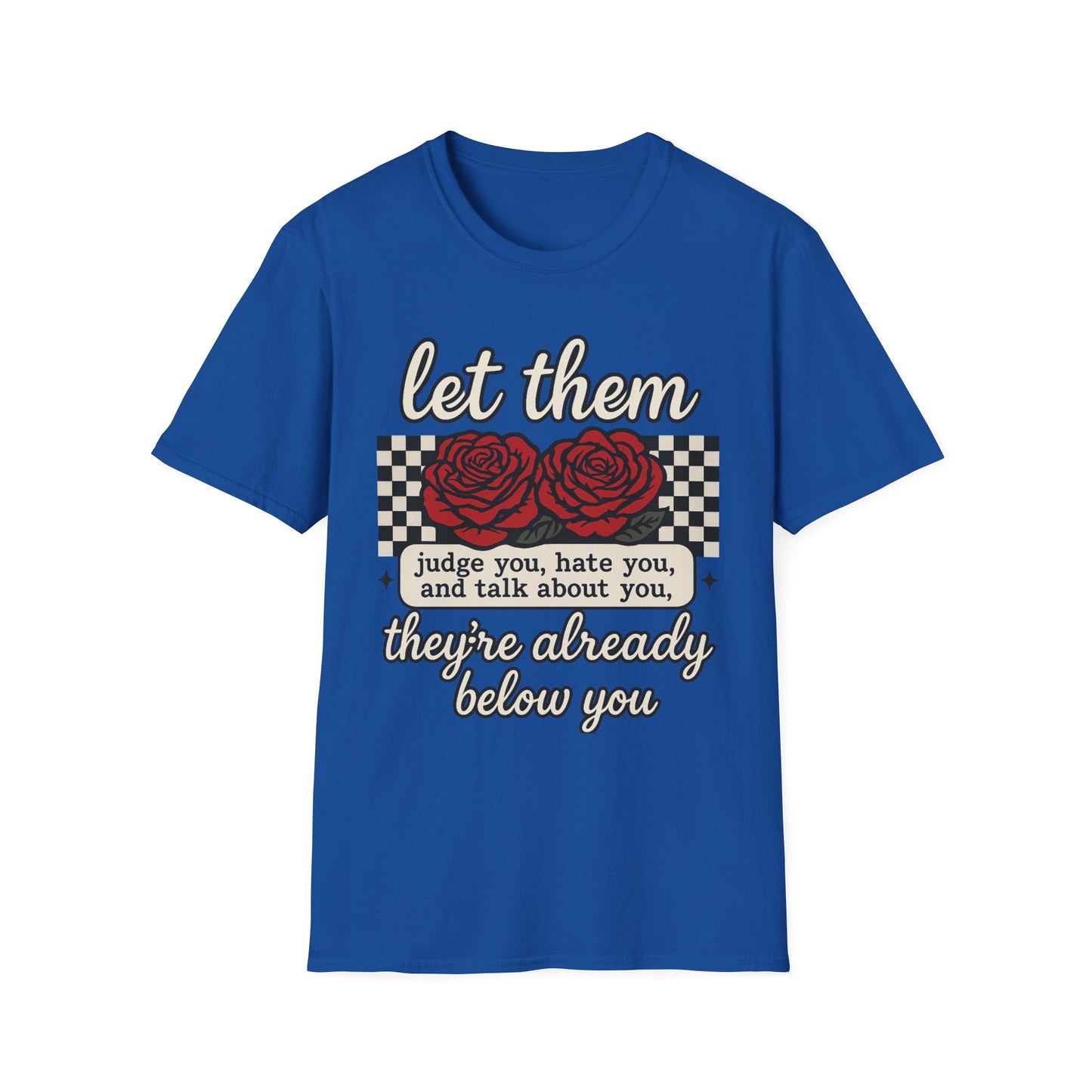Let Them Judge You' Rose Design - Mindset Tee