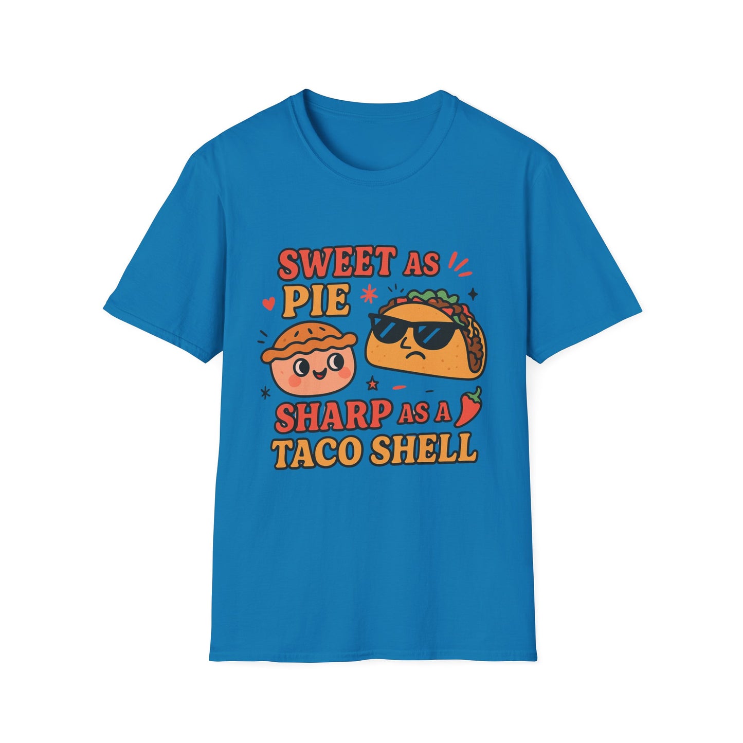 Sweet as Pie Sharp as a Taco Shell