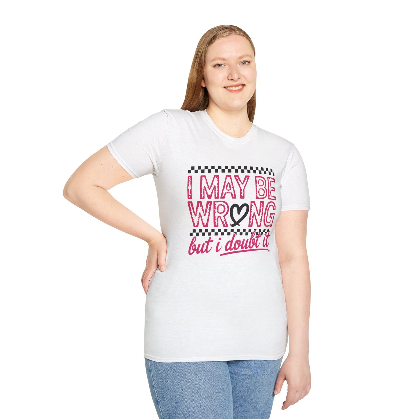 I may be wrong, but I doubt it - Sarcastic Graphic Tee, Funny Quote, Gift for Friends, Casual Wear, Humor Apparel, Everyday Tee