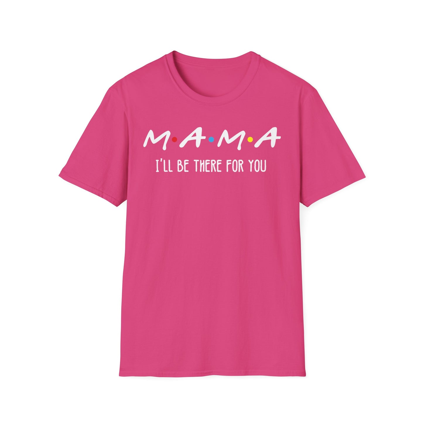 M.A.M.A. Friends T-Shirt - for Moms