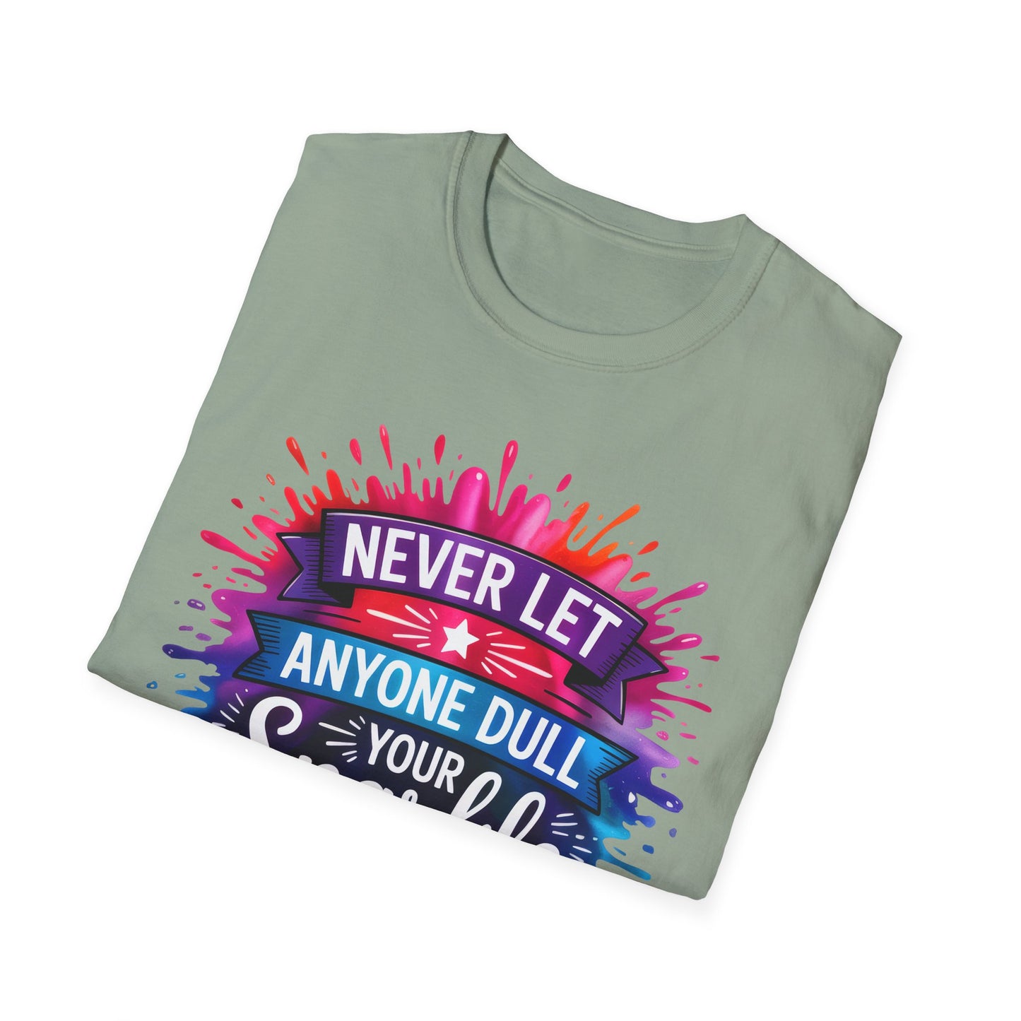 Never Let Anyone Dull Your Sparkle T-Shirt | Inspirational Quote Tee, Gift for Friends, Self-Love, Uplifting Apparel, Motivational Fashion