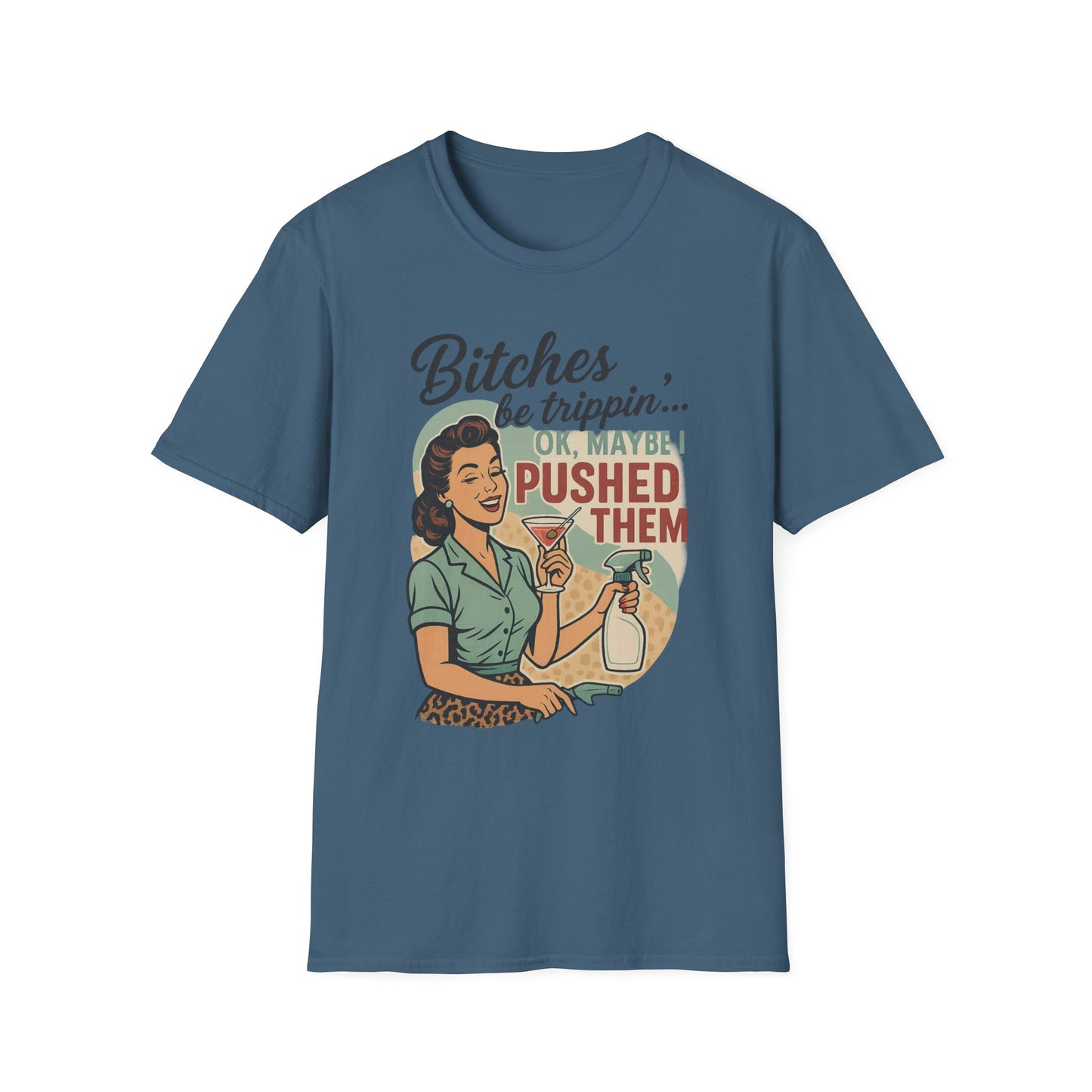 'Bitches Be Trippin' - Vintage Humor T-Shirt