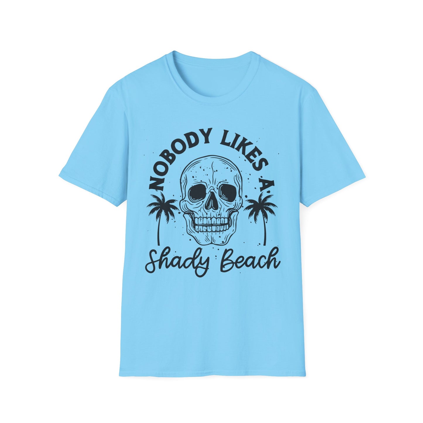 Nobody Likes a Shady Beach - Fun Summer Vibe Graphic Tee