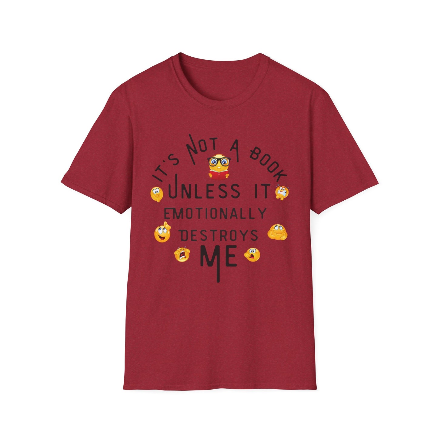 Emotional Book Lover T-Shirt - "It's Not a Book Unless It Emotionally Destroys Me"