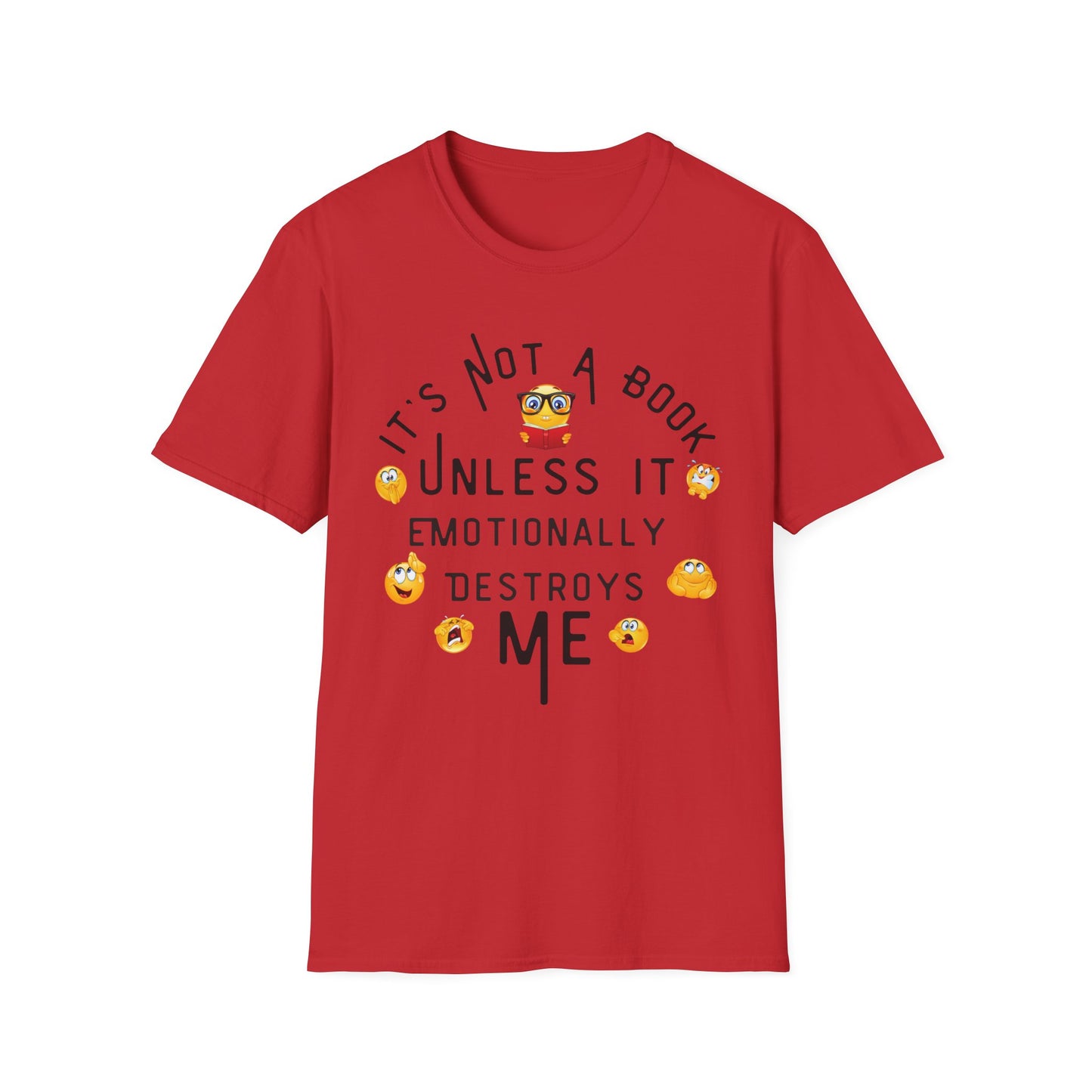 Emotional Book Lover T-Shirt - "It's Not a Book Unless It Emotionally Destroys Me"