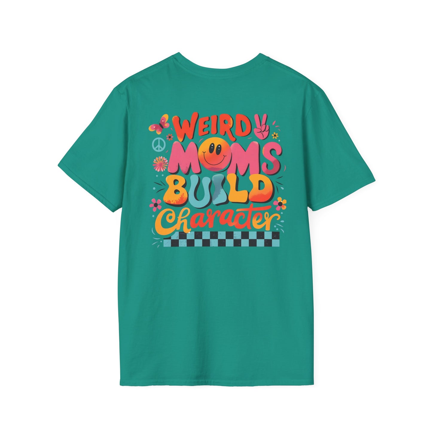 'Weird Moms Build Character'