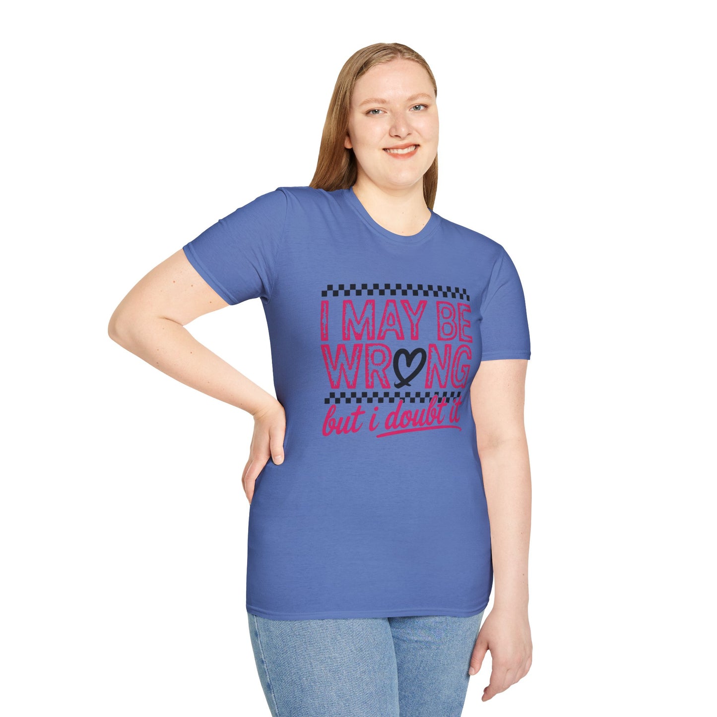 I may be wrong, but I doubt it - Sarcastic Graphic Tee, Funny Quote, Gift for Friends, Casual Wear, Humor Apparel, Everyday Tee