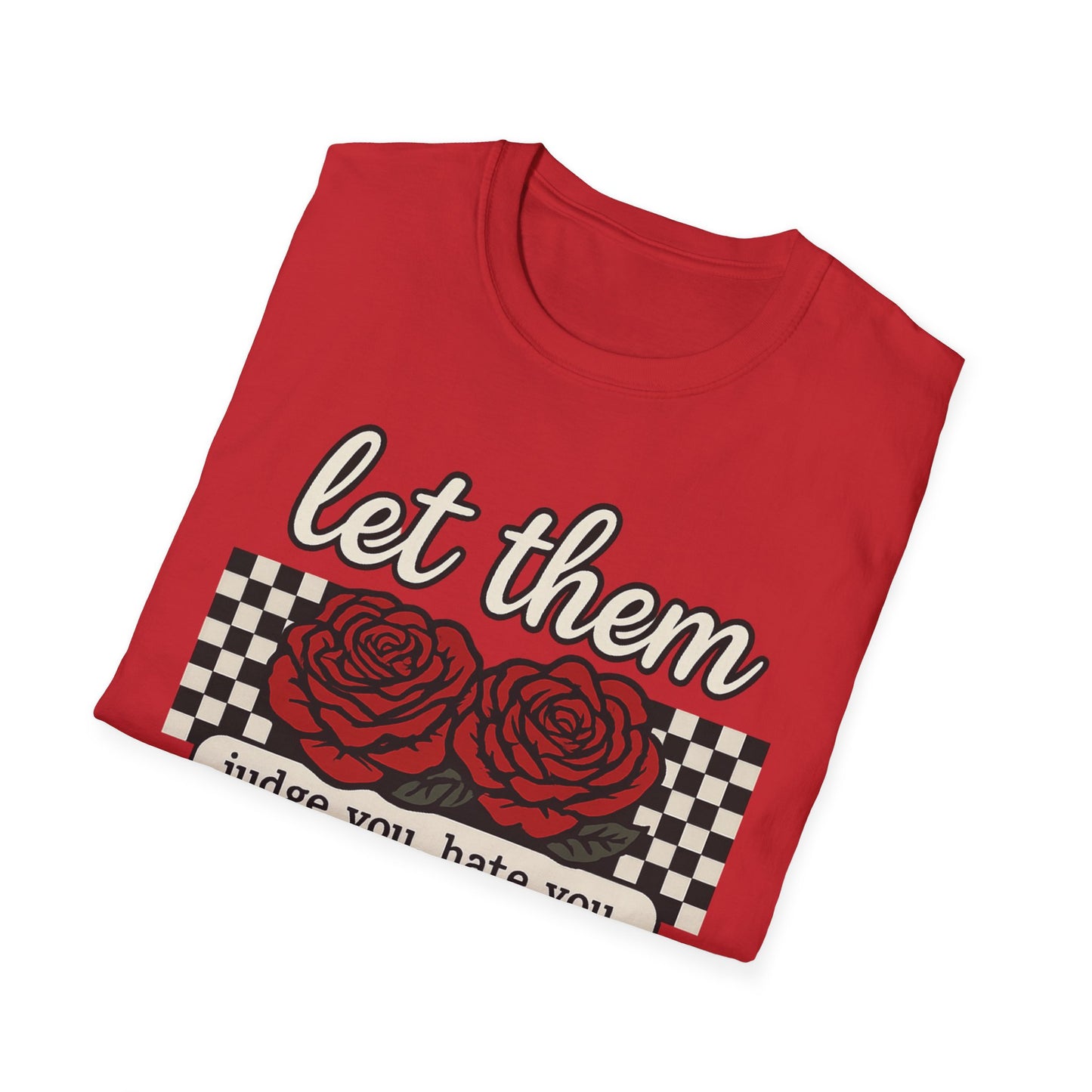 Let Them Judge You' Rose Design - Mindset Tee