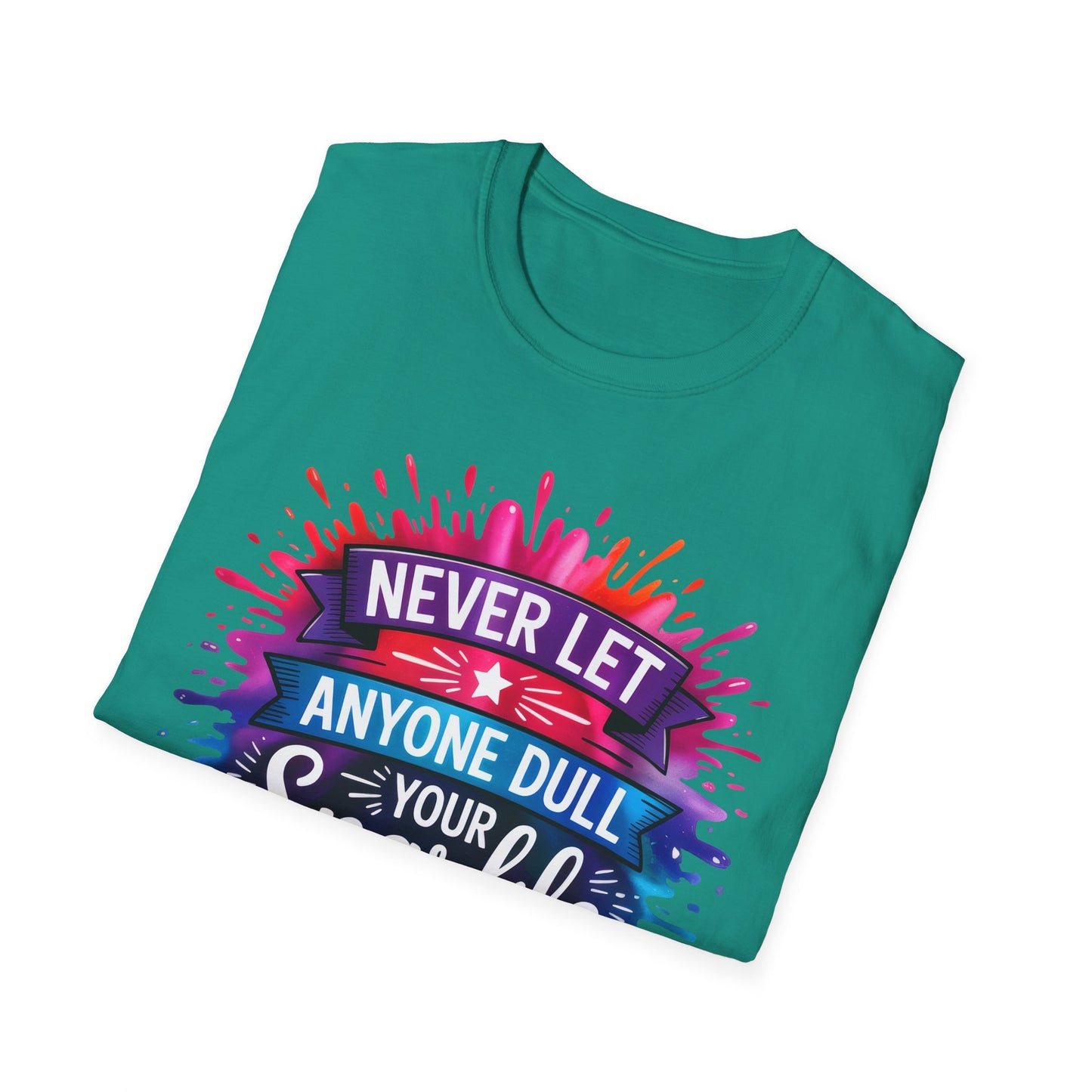 Never Let Anyone Dull Your Sparkle T-Shirt | Inspirational Quote Tee, Gift for Friends, Self-Love, Uplifting Apparel, Motivational Fashion