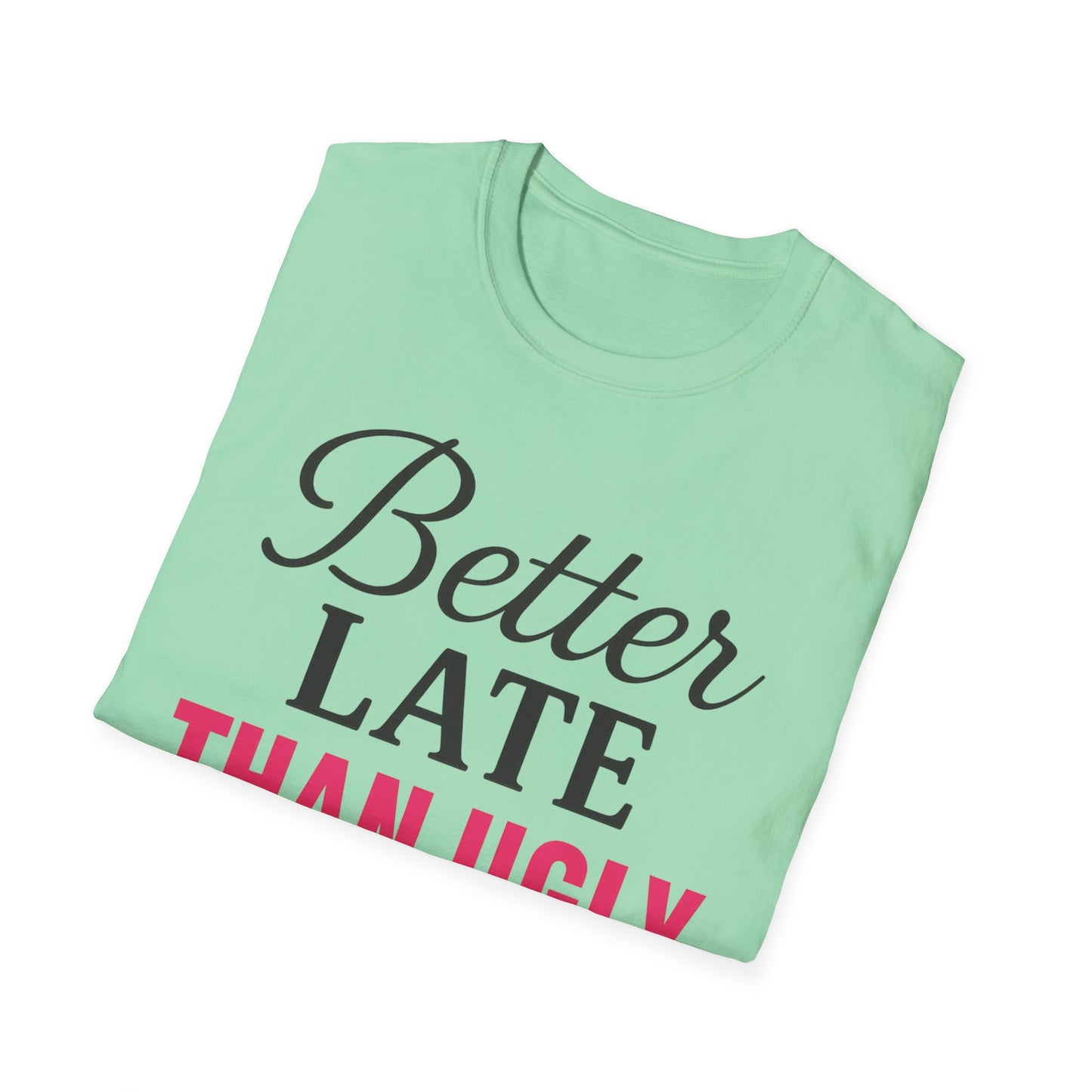 'Better Late Than Ugly' - For the Glam Humor