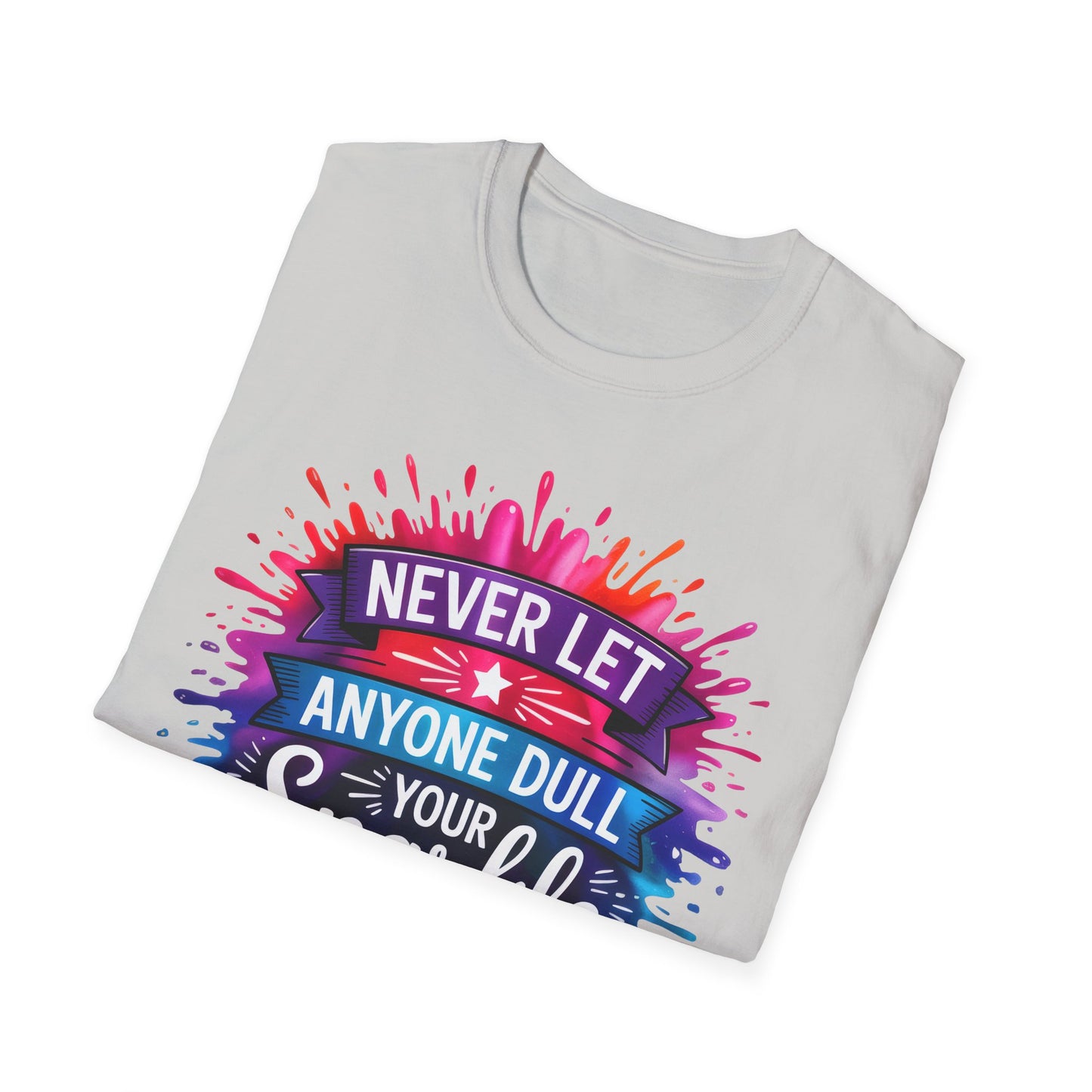 Never Let Anyone Dull Your Sparkle T-Shirt | Inspirational Quote Tee, Gift for Friends, Self-Love, Uplifting Apparel, Motivational Fashion